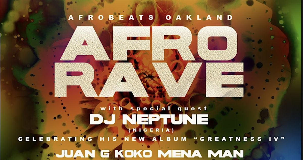 AFRO RAVE feat. DJ NEPTUNE from Nigeria! presented by Afrobeats Oakland, 4 October | Event in Oakland | AllEvents