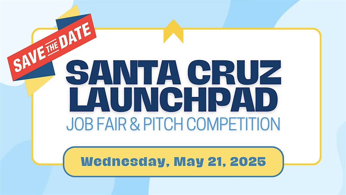 Santa Cruz Launchpad 2025, 21 May | Event in Santa Cruz | AllEvents