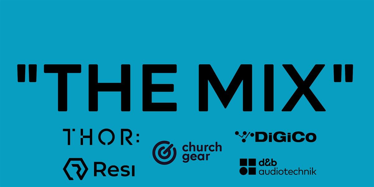 THE MIX - With d&b, DiGiCo, THOR, Resi, & ChurchGear | Event in Orlando | AllEvents
