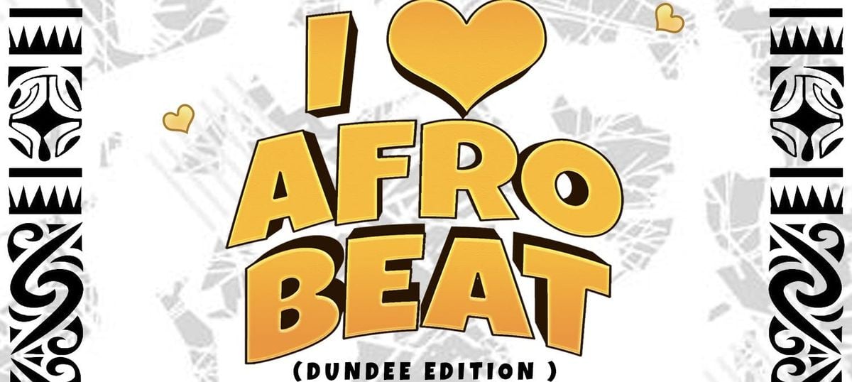 I LOVE AFROBEAT WITH DJ DANIEL, 26 July | Event in Dundee | AllEvents