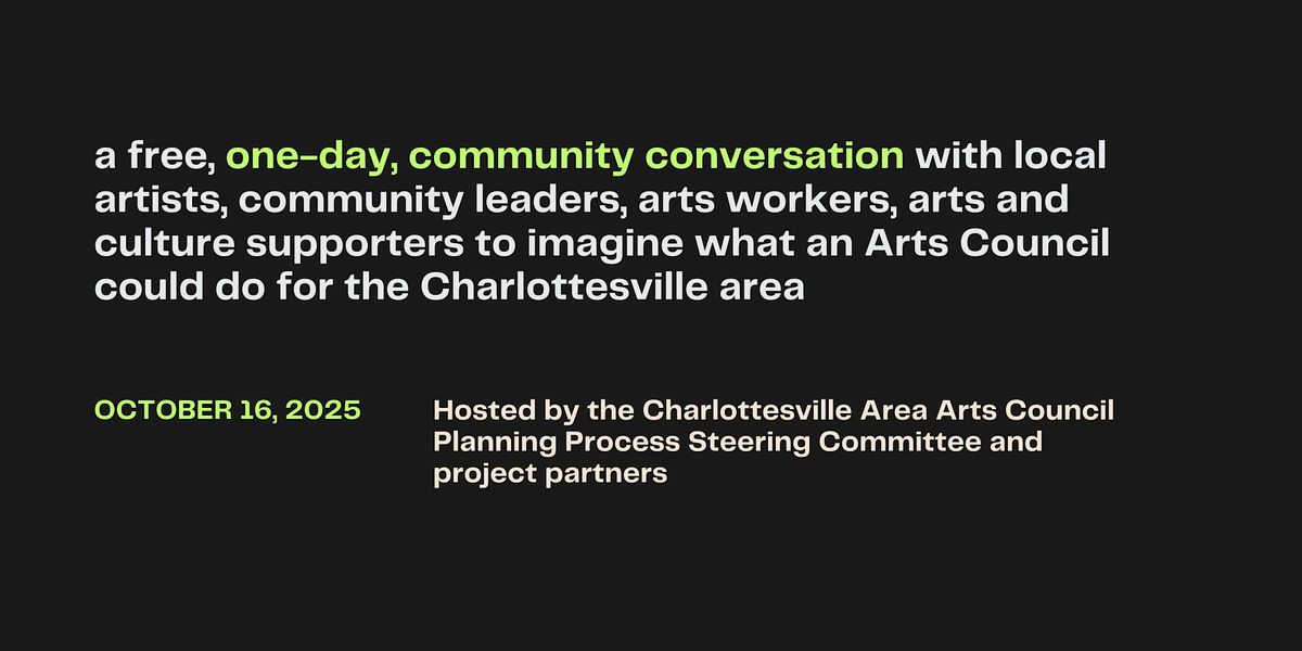 Community Conversation: Shaping a Future Arts Council, 16 October | Event in Charlottesville | AllEvents