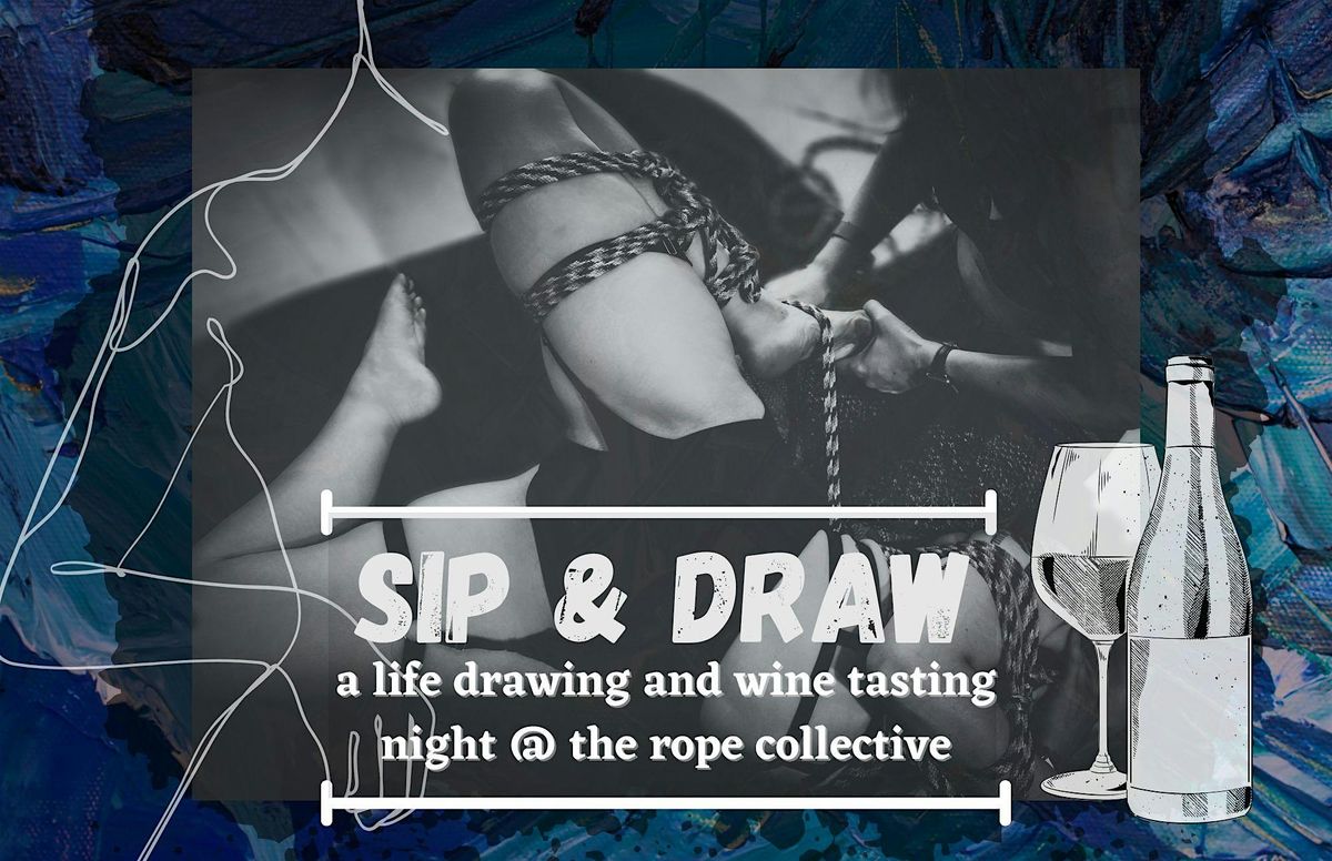 The Rope Collective's Sip + Draw: Life Drawing and Wine Tasting, 23 July | Event in San Diego | AllEvents