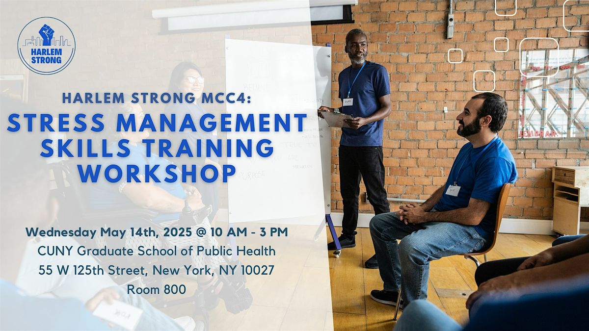 Harlem Strong MCC4 Workshop: Stress Management Skills Training, 14 May | Event in New York | AllEvents