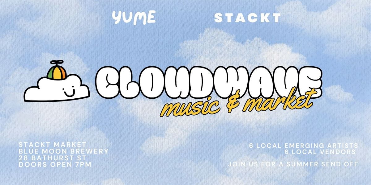 YUME Presents: Cloudwave @ STACKT Market, 29 August | Event in Toronto | AllEvents