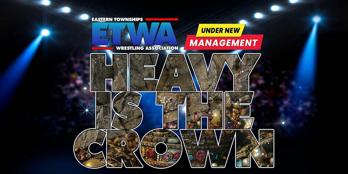 ETWA Pro Wrestling Presents: "Heavy is the Crown", 10 May | Event in Newport | AllEvents