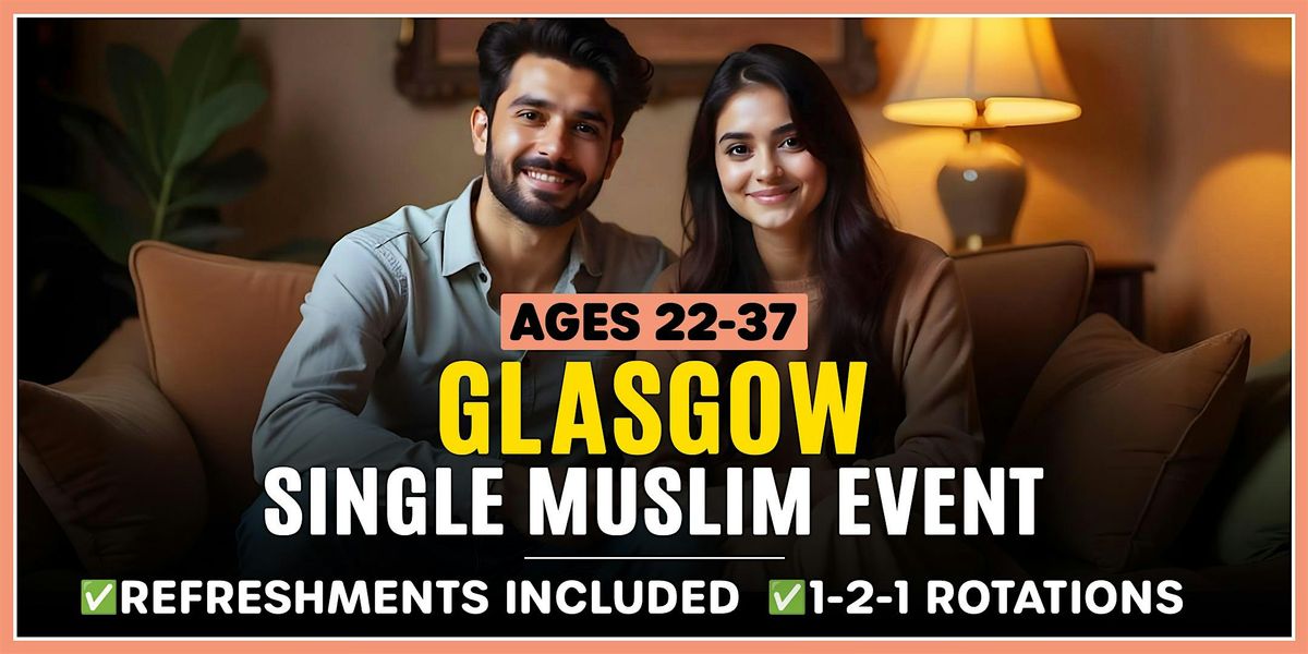 Glasgow Single Muslim Marriage Events - Ages 22-37, 21 June | Event in Glasgow | AllEvents