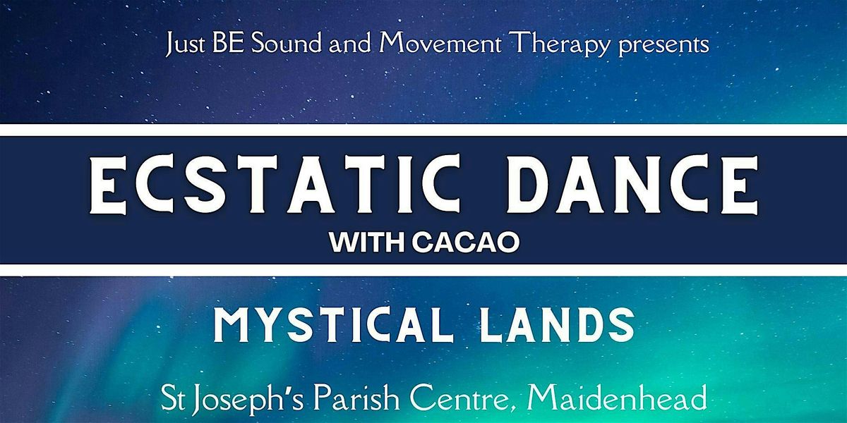 Maidenhead Ecstatic Dance Journey with Cacao - Mystical Lands, 28 March | Event in Maidenhead | AllEvents