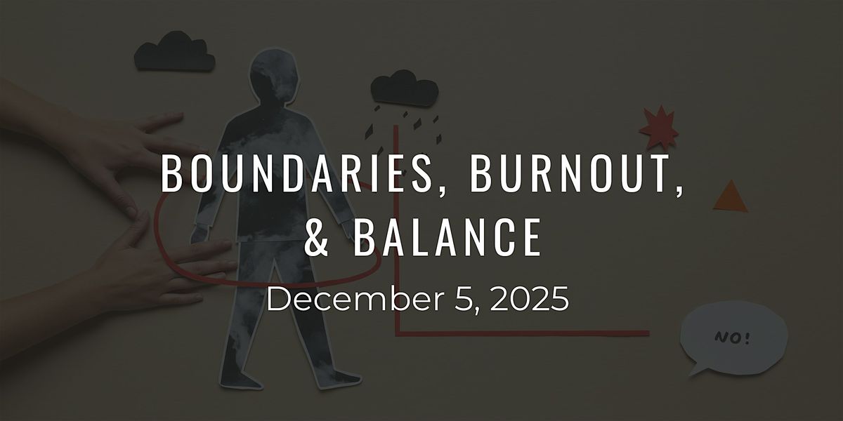 Boundaries, Burnout, & Balance, 5 December | Event in Norman | AllEvents