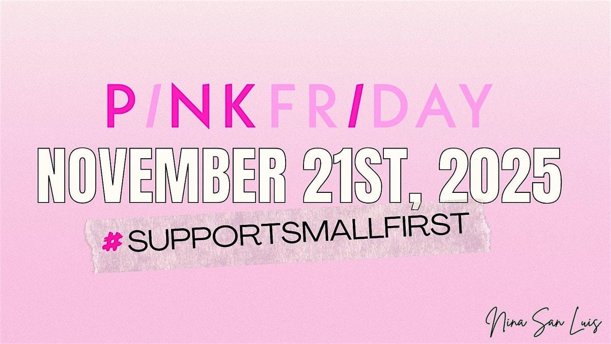 #SupportSmallFirst  Pink Friday, 21 November | Event in Burlingame | AllEvents