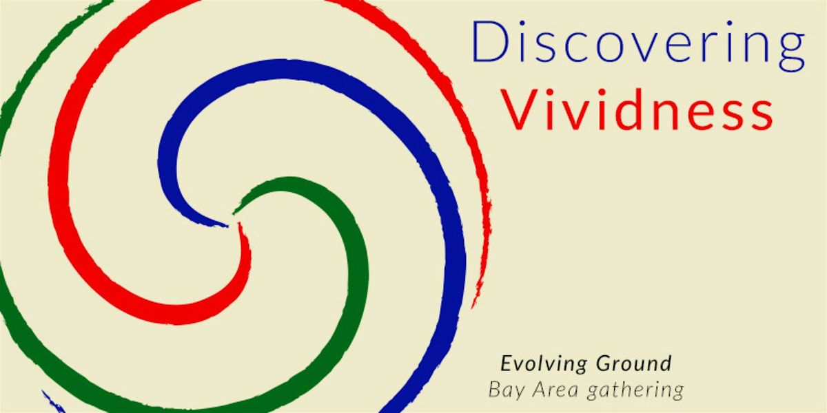 Discovering Vividness: Meditation and Movement with Evolving Ground, 17 August | Event in Berkeley | AllEvents
