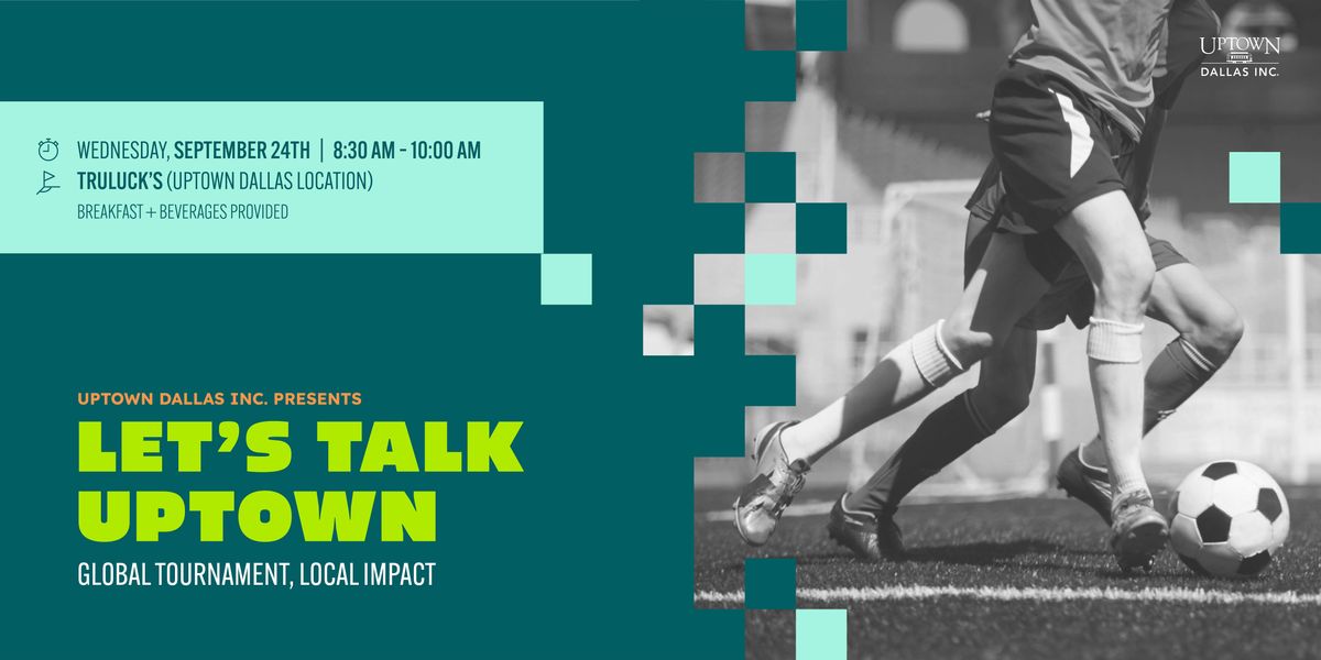 Let's Talk Uptown: Global Tournament, Local Impact, 24 September | Event in Dallas | AllEvents