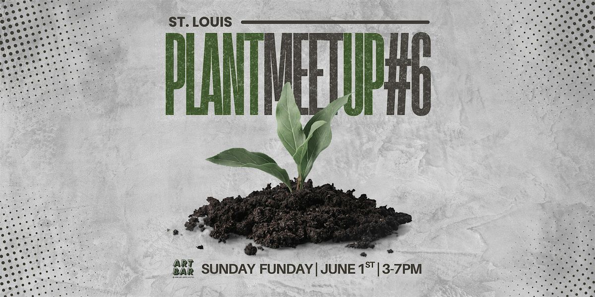 PlantMeetUp #6, 1 June | Event in St. Louis | AllEvents