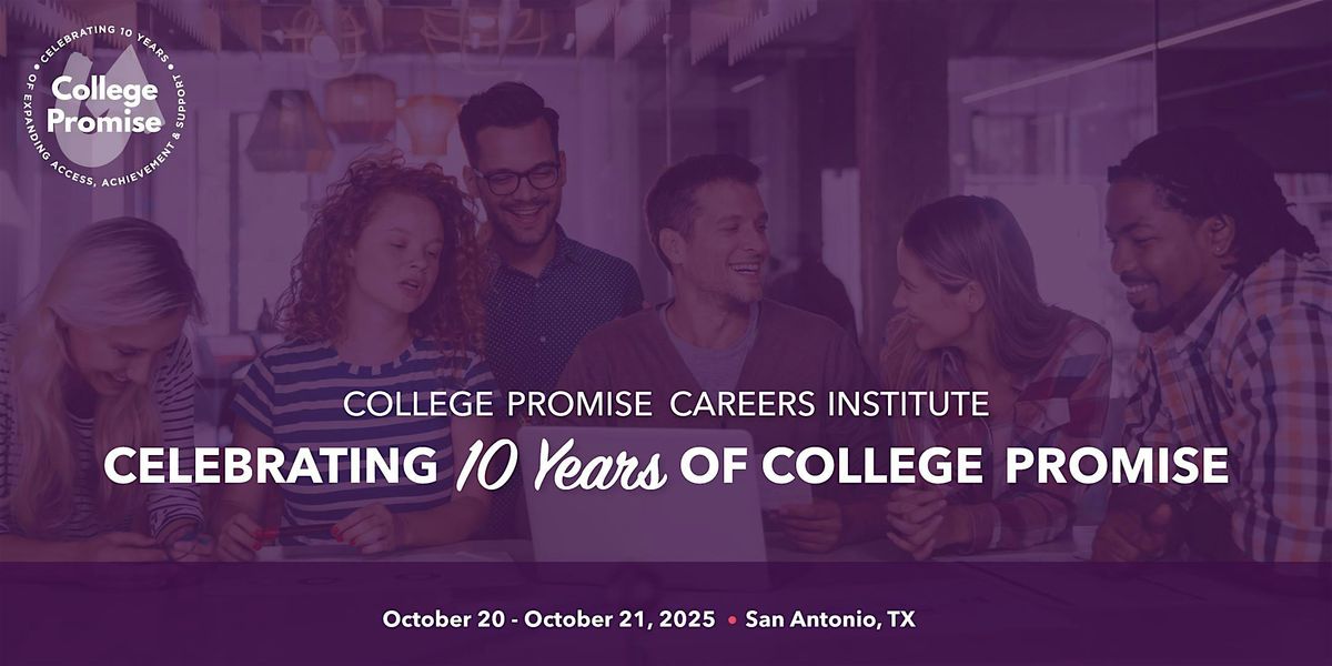 College Promise 10th Anniversary & Careers Institute, 20 October | Event in San Antonio | AllEvents