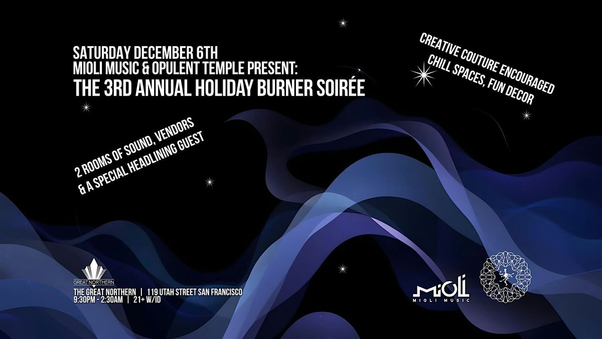 MIOLI Music & Opulent Temple Present: The 3rd Annual Holiday Burner Soirée, 6 December | Event in San Francisco