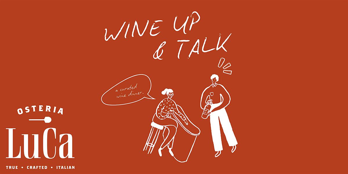 Wine Up & Talk - A Curated Wine Dinner Hosted by Osteria LuCa, 25 June | Event in Huntsville | AllEvents