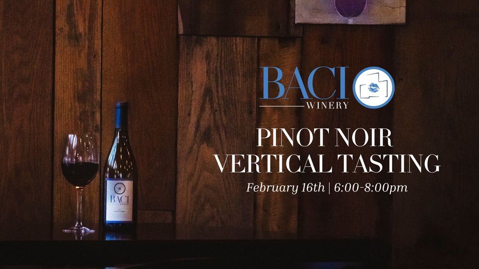 Pinot Noir Vertical Tasting, Baci Winery, Madison, 16 February 2024