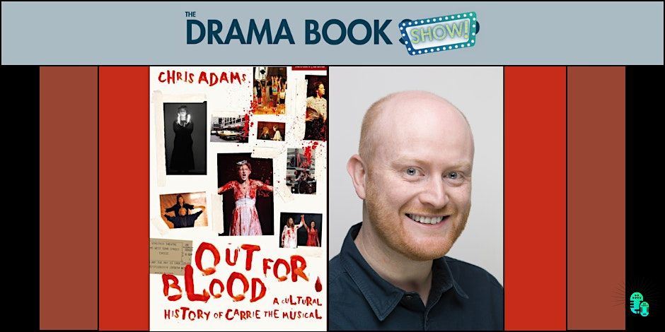 Out for Blood: A Cultural History of Carrie the Musical with Chris Adams, 25 September | Event in New York