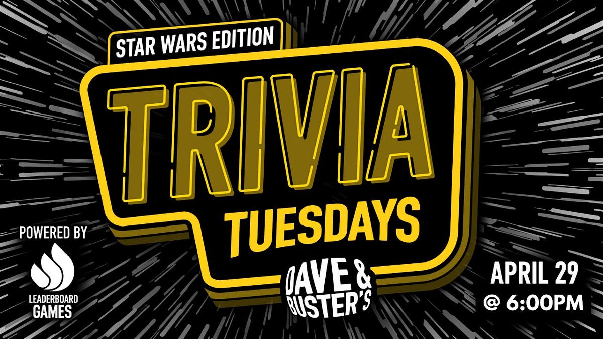 STAR WARS Trivia | Dave & Buster's - Huntsville AL 6p TUE 04/29 | Event in Huntsville | AllEvents