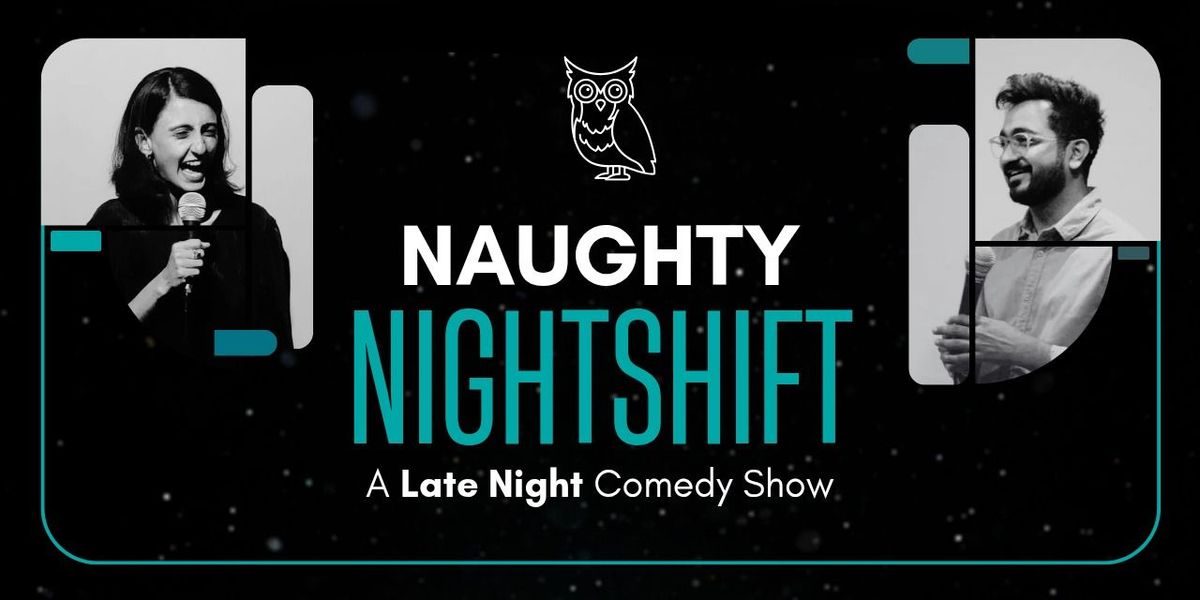 Naughty Nightshift - Late Night Comedy Show | Event in Ahmedabad | AllEvents