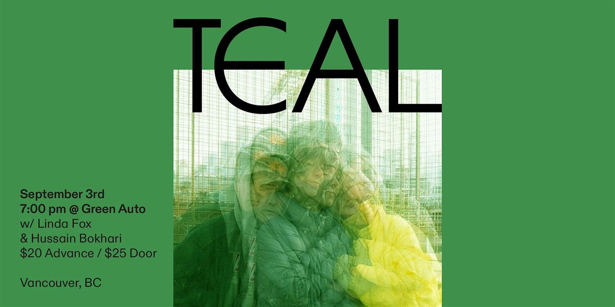 Teal, Linda Fox, Hussain Bokhari, 3 September | Event in Vancouver | AllEvents