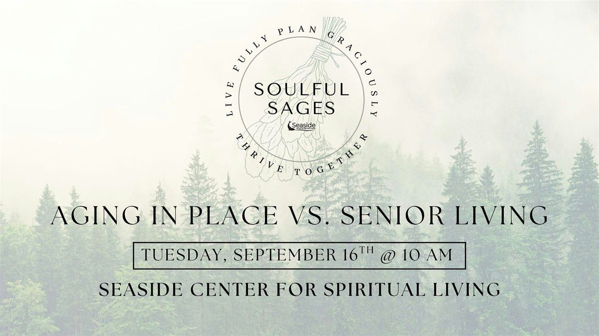 Soulful Sage's Social-Aging in Place vs. Downsizing into a Senior Community, 16 September | Event in Encinitas
