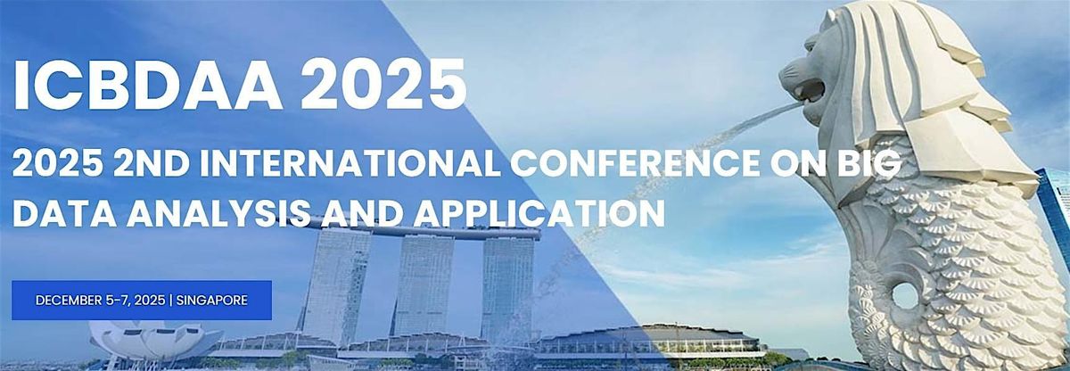 2nd International Conference on Big Data Analysis and Application (ICBDAA ), 5 December | Event in Bishan