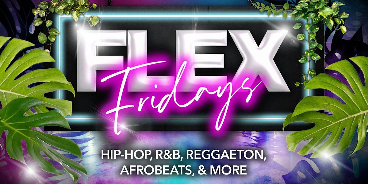 FLEX FRIDAYS: THE HOTTEST HIP-HOP, R&B, REGGAETON, AFROBEATS + MORE!, 27 June | Event in Fullerton | AllEvents