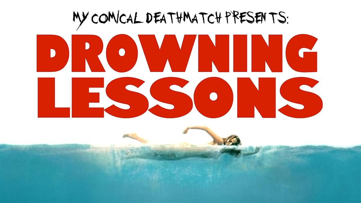 My Comical Deathmatch 2: Drowning Lessons | Event in Portland | AllEvents