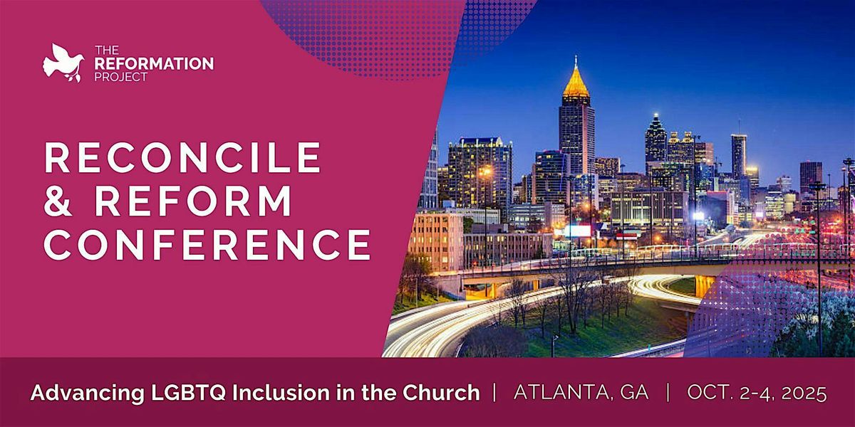 Reconcile and Reform: The Reformation Project's 2025 Conference (Atlanta), 2 October | Event in Atlanta | AllEvents