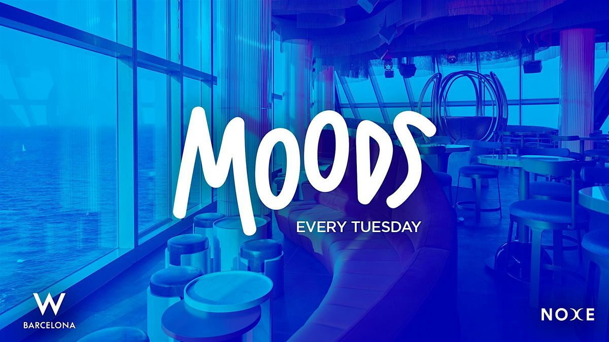 FREE GUEST LIST * MOODS at Noxe (26th floor W Barcelona), 25 November | Event in Barcelona | AllEvents