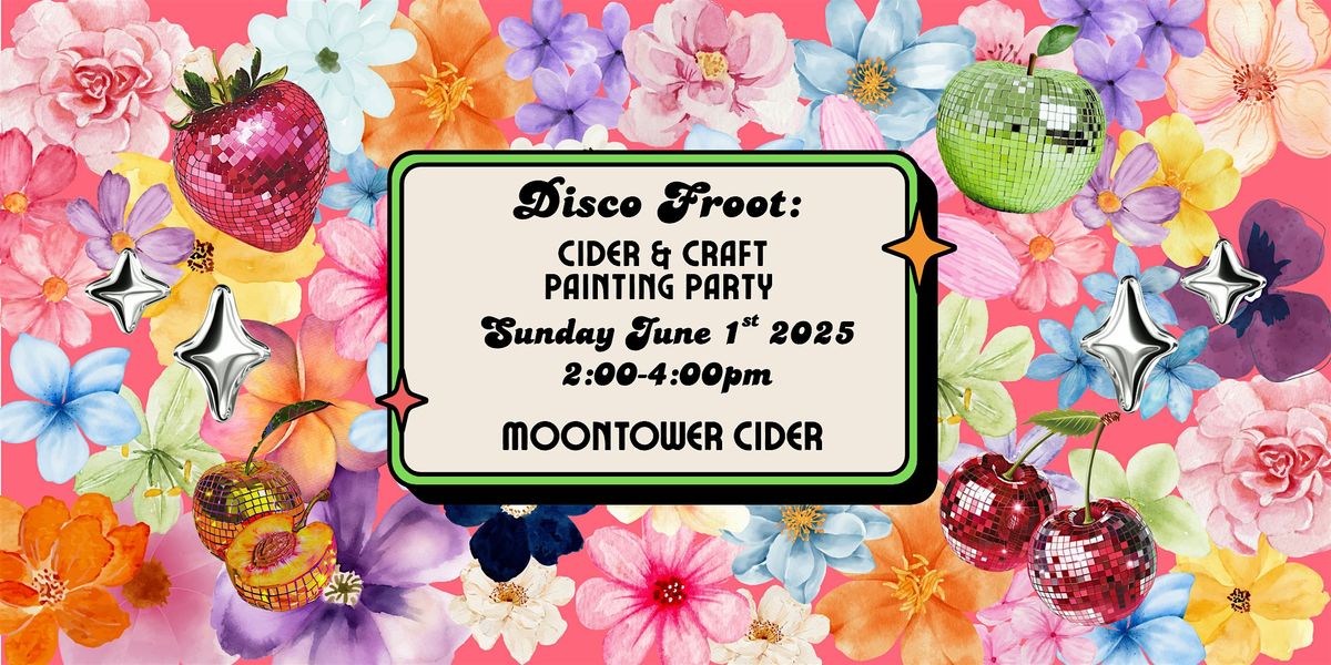 Disco Froot: Cider & Craft Painting Party, 1 June | Event in Austin | AllEvents