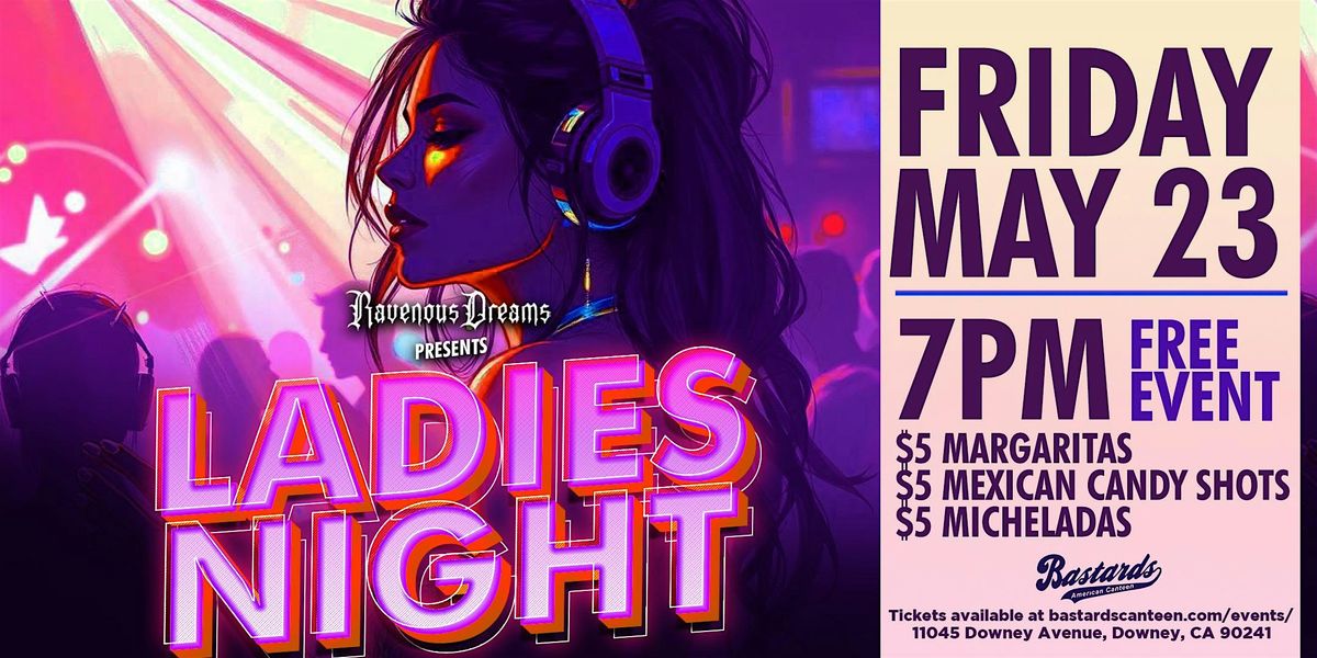 Ladies Night | DJ Dirrty | DJ Amor De Paris | DJ RHB23 | XDS, 23 May | Event in Downey | AllEvents
