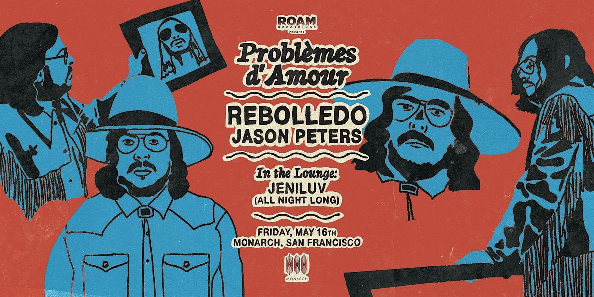 Roam Recordings presents: Problèmes d'Amour w/ Rebolledo, 16 May | Event in San Francisco | AllEvents