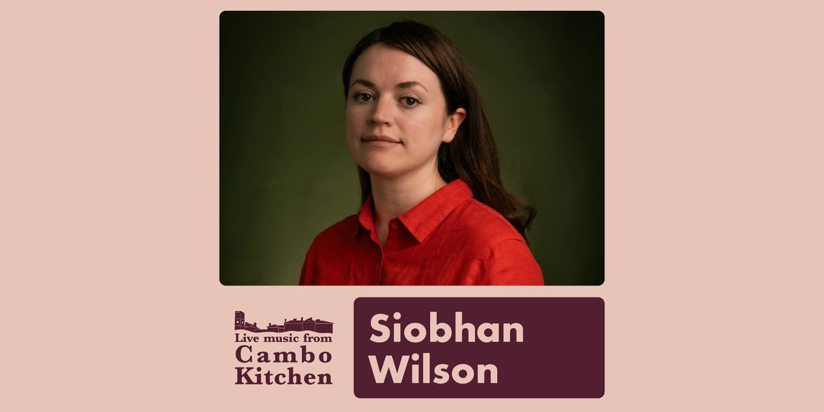 Siobhan Wilson - Live from Cambo Kitchen, 15 March | Event in St Andrews | AllEvents