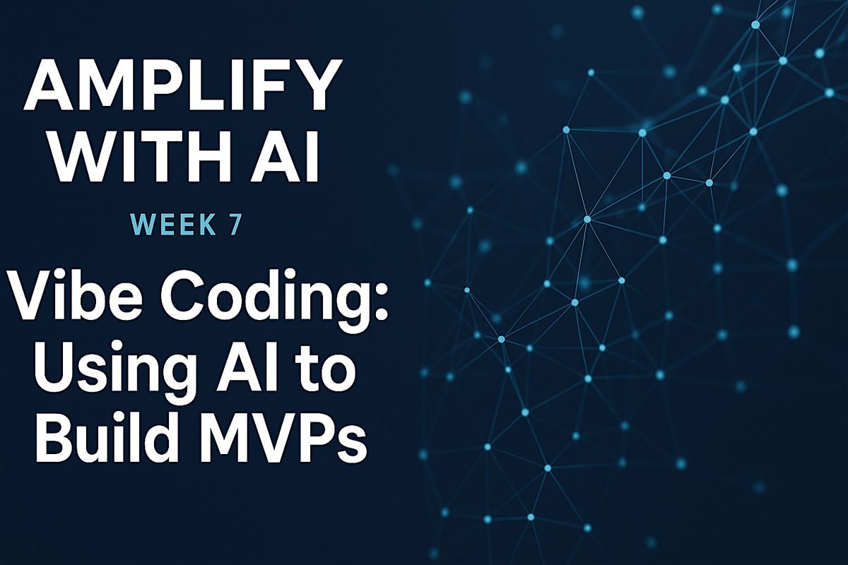 8-Week Cohort Amplify with AI Week 7:Vibe Coding, 27 October | Event in Atlanta | AllEvents