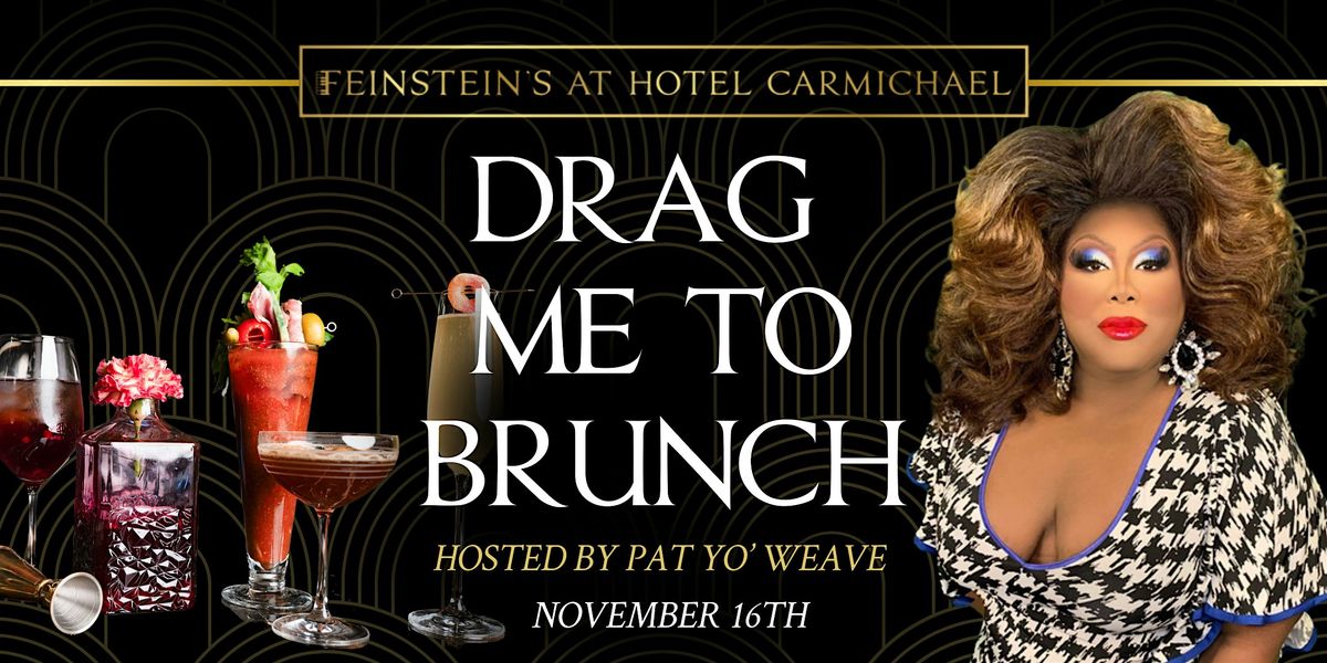 DRAG ME TO BRUNCH  hosted by PAT YO' WEAVE, 16 November | Event in Carmel | AllEvents