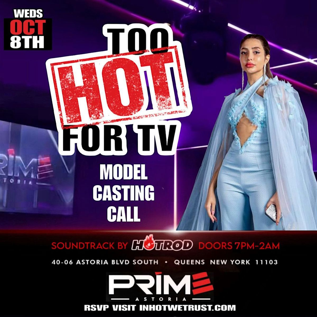 10/8 MODEL CASTING TOO HOT FOR TV AT PRIME ASTORIA | Event in Queens | AllEvents