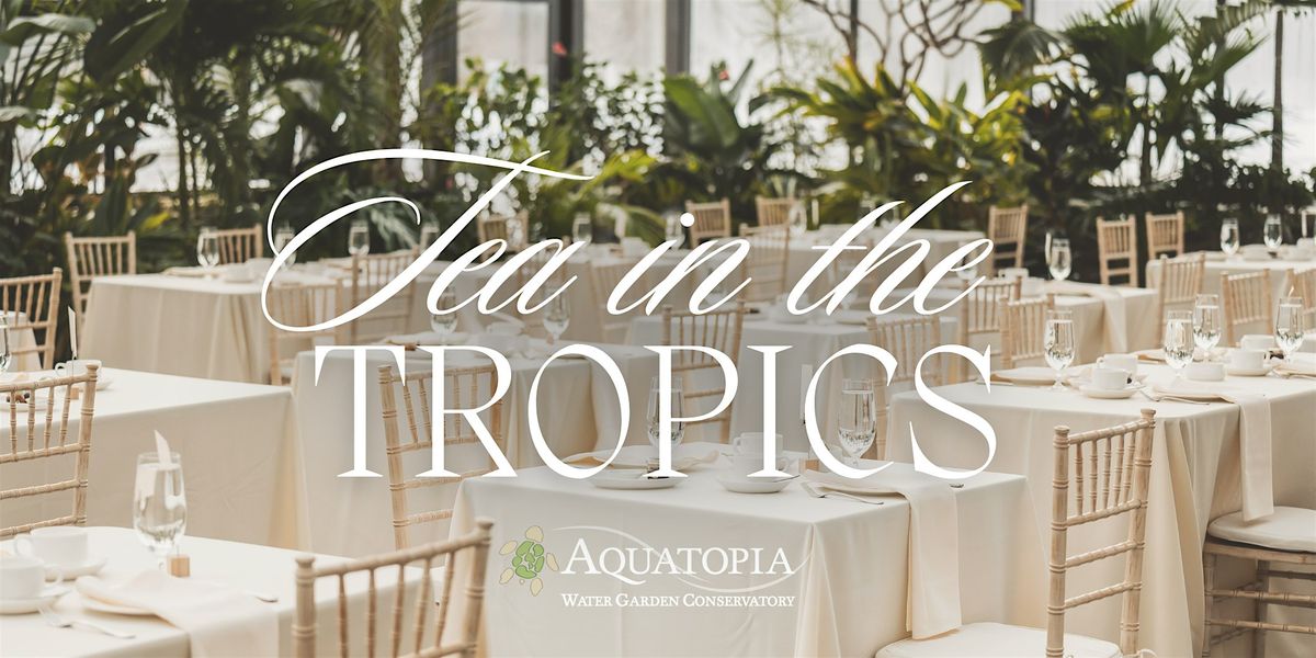 Tea in the Tropics at Aquatopia Conservatory, 14 December | Event in Ottawa | AllEvents