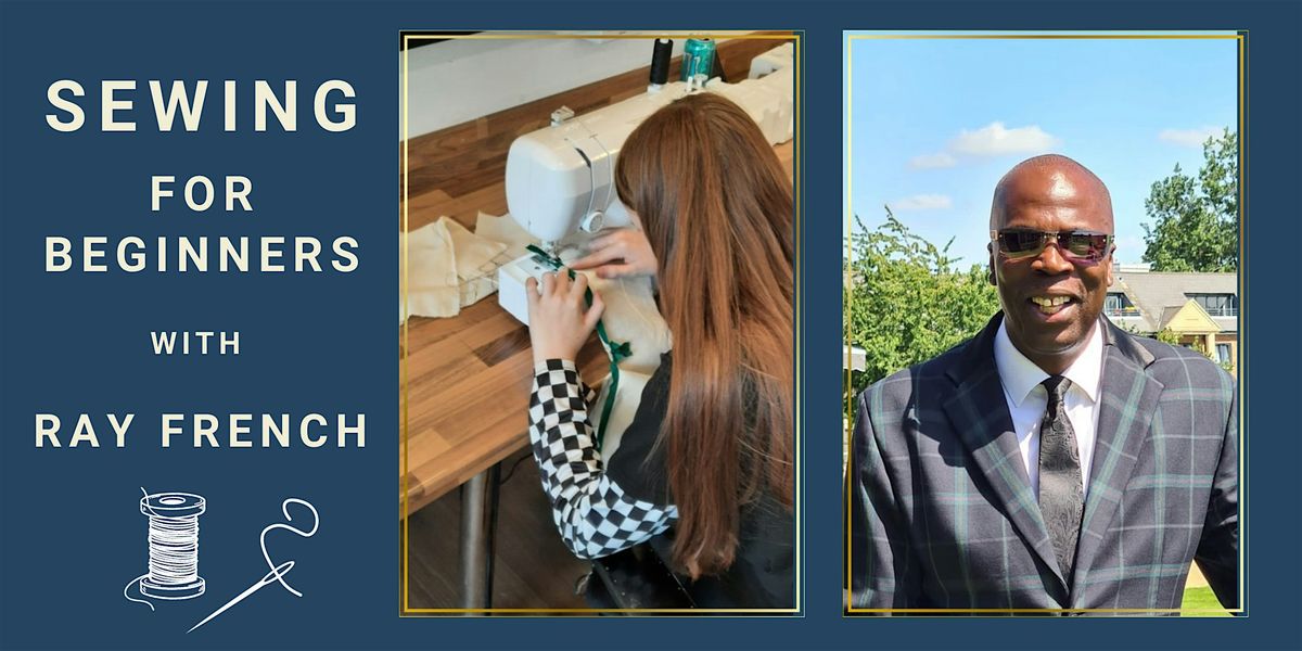 Beginners Sewing Course with Ray French (3-week learning programme), 19 February | Event in London | AllEvents