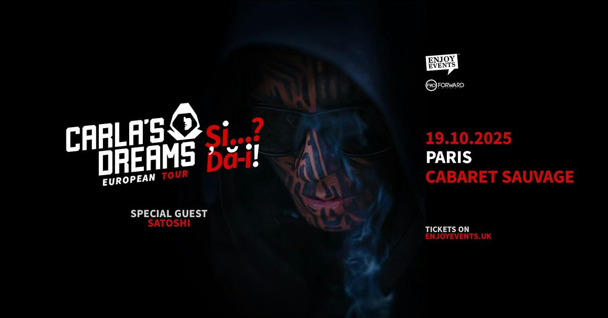 CARLA’S DREAMS | “Și..? Dă-i!” | Special Guest: SATOSHI | PARIS | 19.10, 19 October | Event in Paris