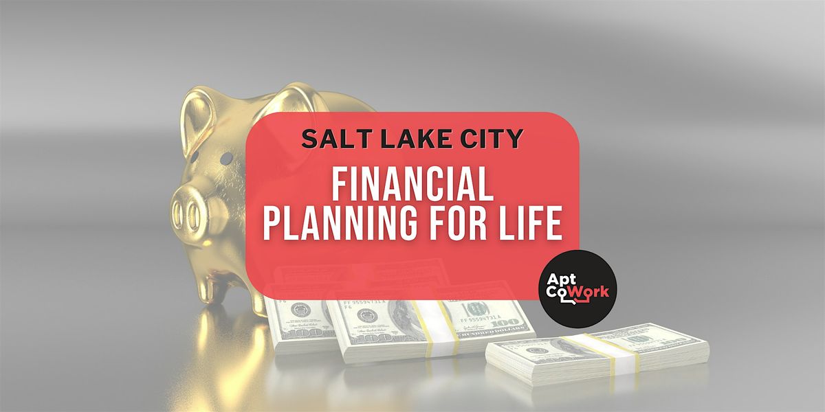 Financial Planning For Life, 20 August | Event in Salt Lake City | AllEvents
