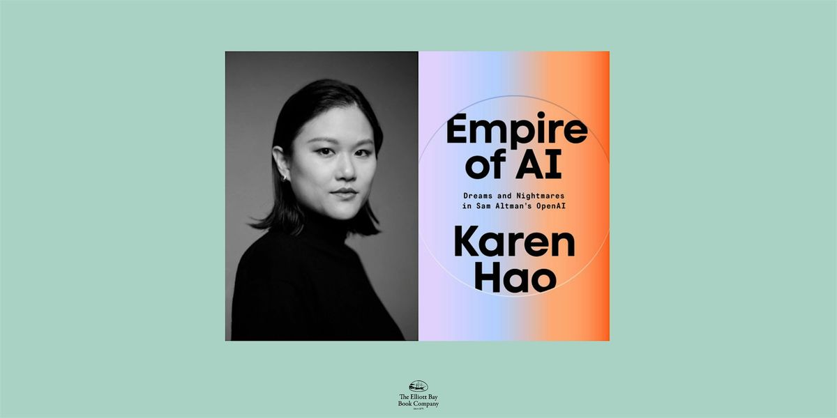 Karen Hao, EMPIRE OF AI, 27 May | Event in Seattle | AllEvents