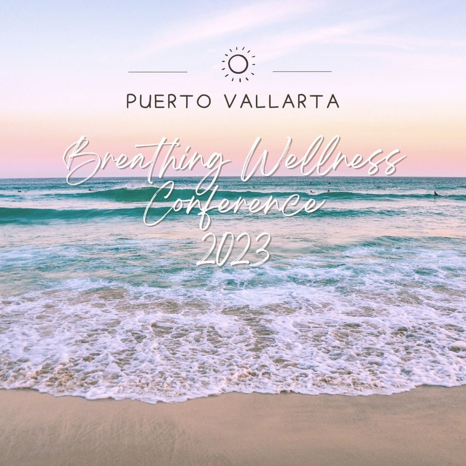 Breathing Wellness Conference 2023, Hilton Puerto Vallarta, October 25