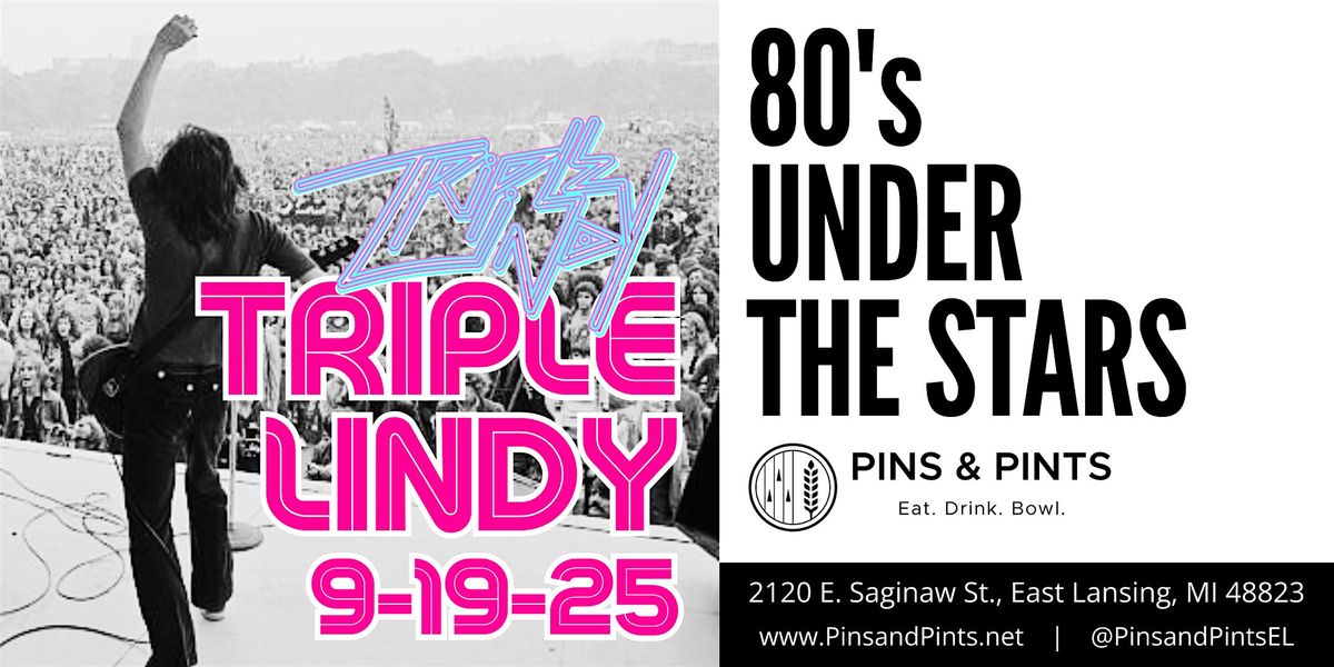 Triple Lindy - 80's Under the Stars at Pins & Pints, 19 September | Event in East Lansing | AllEvents