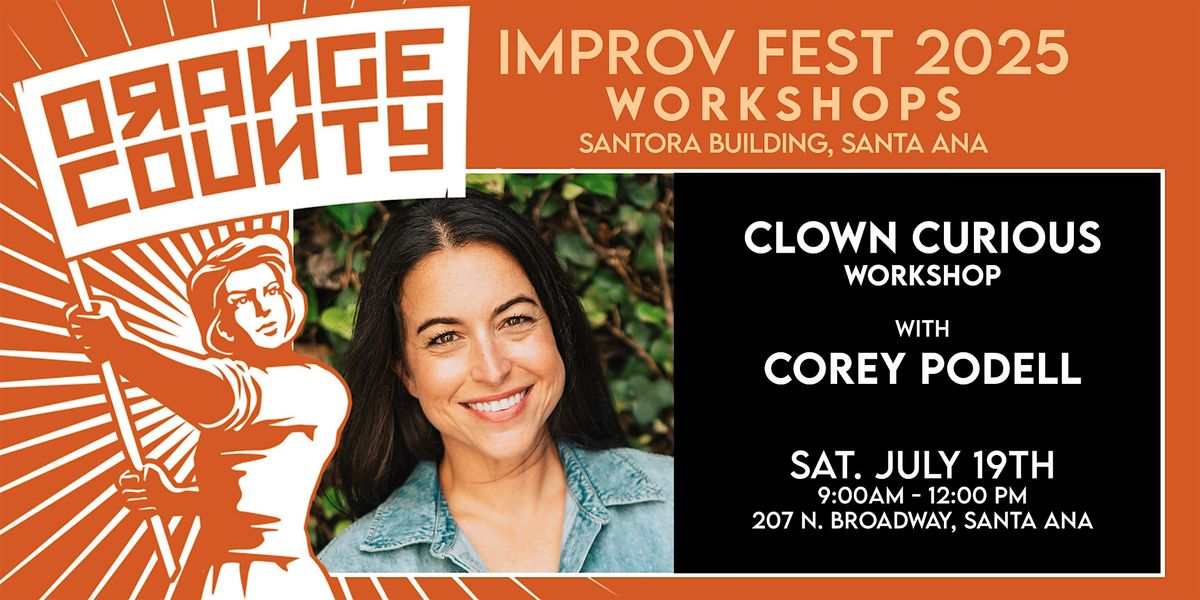 Clown Curious with Corey Podell - OC Improv Fest Workshop, 19 July | Event in Santa Ana | AllEvents