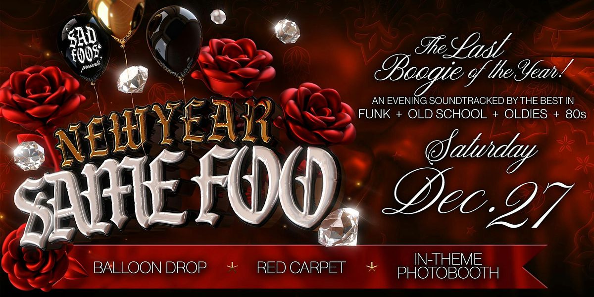 Sad Foos Presents Same Foo, New year Funk + Old School + Oldies + Freestyle, 27 December | Event in Santa Ana