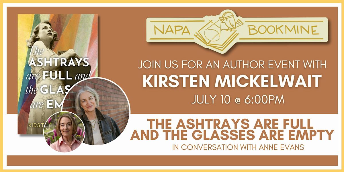 The Ashtrays Are Full  and the Glasses Are Empty by Kirsten Mickelwait, 10 July | Event in Napa | AllEvents