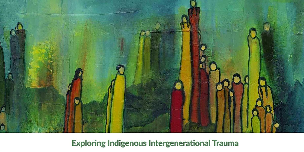 Exploring & Healing Indigenous Intergenerational Trauma, 19 June | Online Event | AllEvents