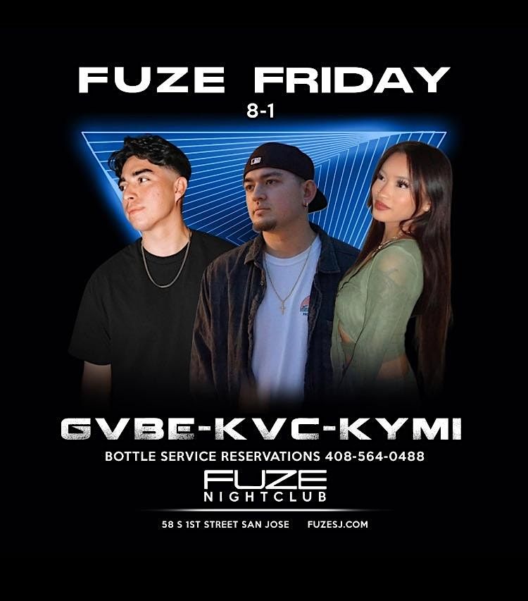 FUZE FRIDAY'S AUGUST 1ST GVBE-KVC-KYMI, 1 August | Event in San Jose | AllEvents
