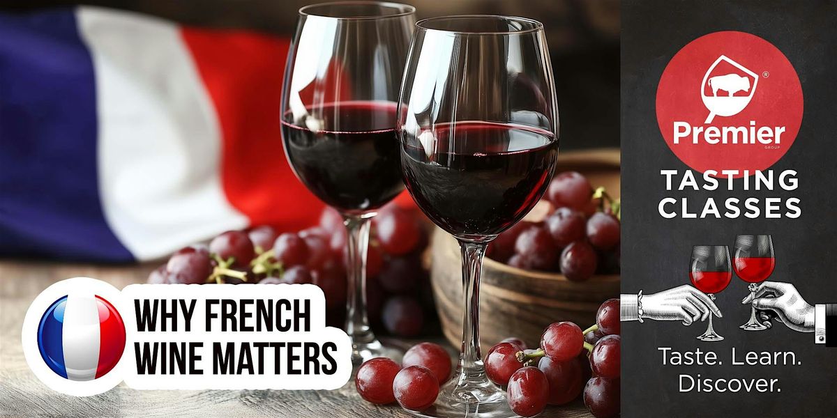 Tasting Class: Why French Wine Matters, 28 May | Event in Buffalo | AllEvents